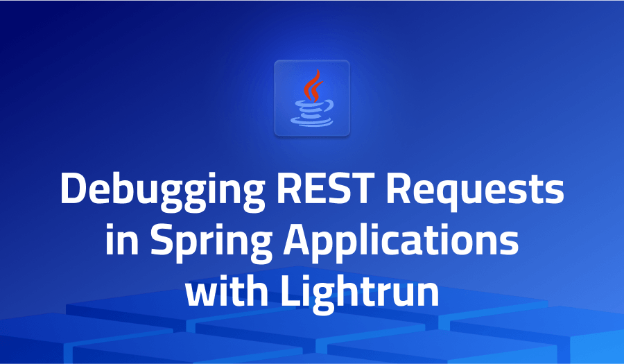 Debugging REST requests in Spring applications with Lightrun