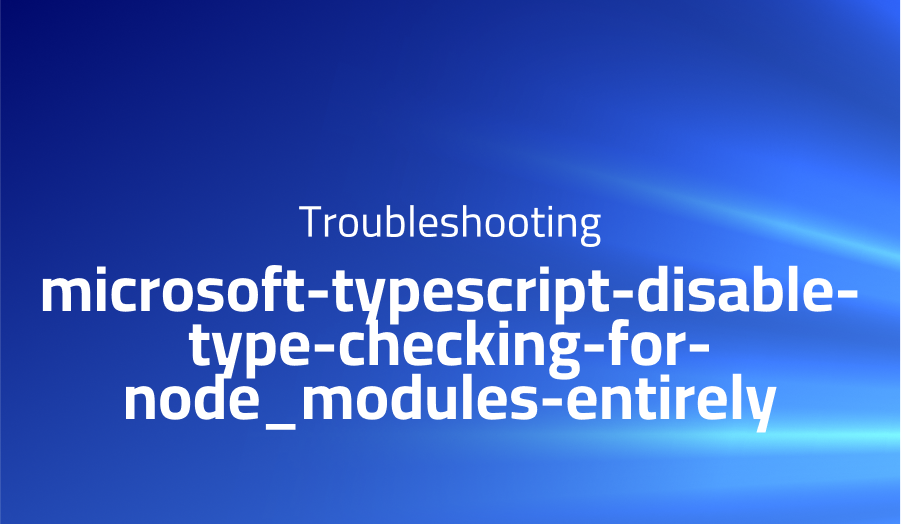 Disable type checking for node_modules entirely