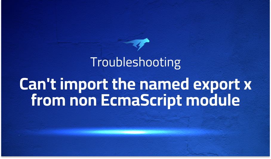 Can't import the named export x from non EcmaScript module