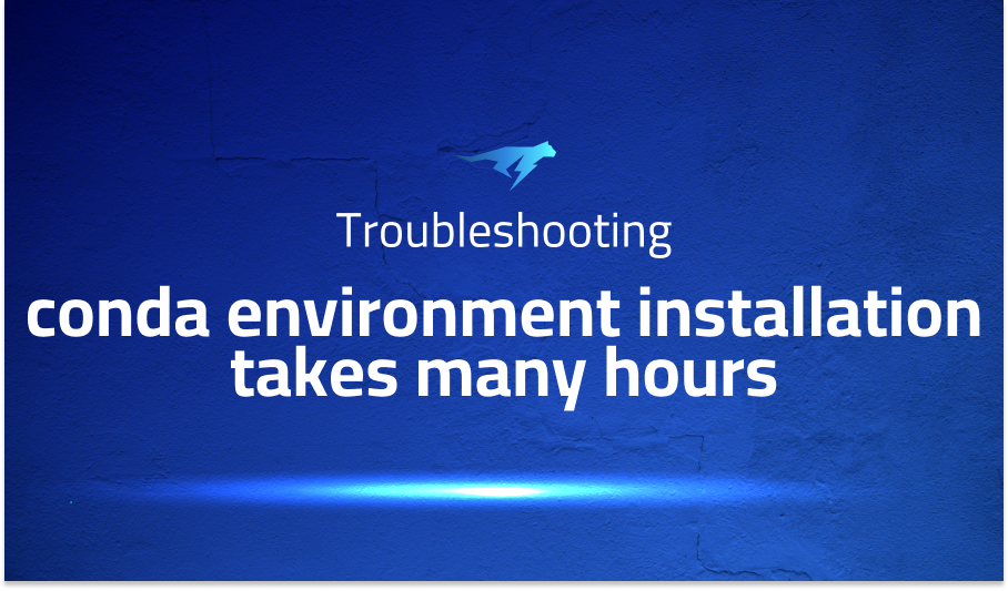 conda environment installation takes many hours
